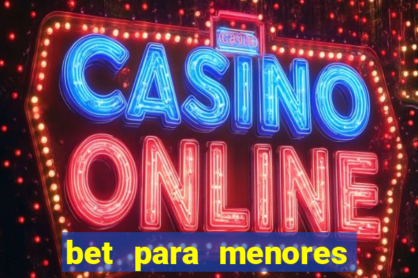 bet para menores de 18